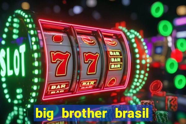 big brother brasil 777 plataforma